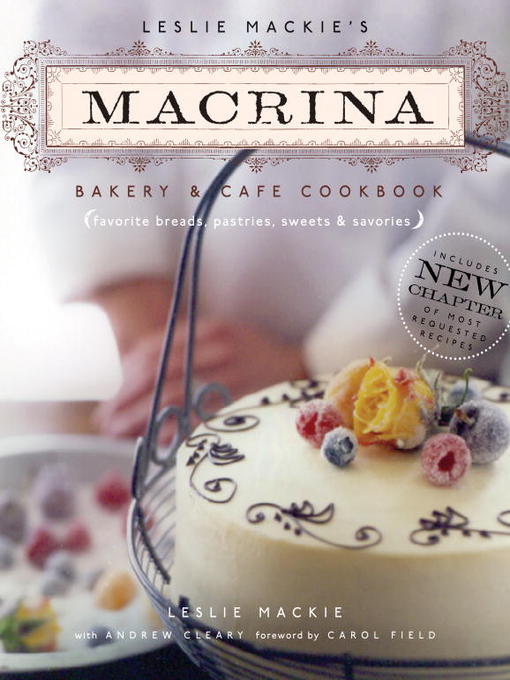 Title details for Leslie Mackie's Macrina Bakery & Cafe Cookbook by Leslie Mackie - Available